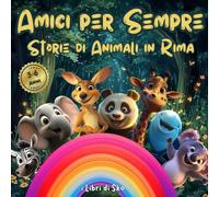Amici per sempre: Storie di animali in rima