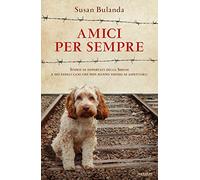 Amici per sempre. Storie di deportati della Shoah e dei fedeli cani che non hanno smesso di aspettarli