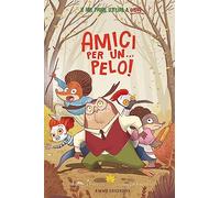 Amici per un… pelo! Ediz. a colori