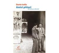 Amici pittori. Da Guttuso a Morlotti