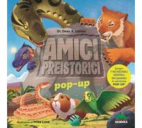 Amici preistorici pop-up. Scopri 7 incredibili animali del passato in versione pop-up! Ediz. a colori