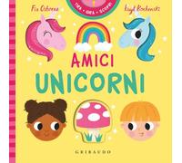 Amici unicorni. Tira gira scopri. Ediz. a colori