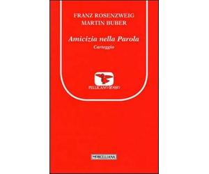 Amicizia nella Parola. Carteggio - Rosenzweig Franz, Buber Martin