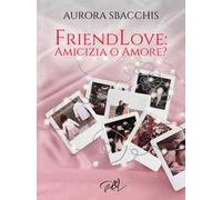Amicizia o amore? Friendlove