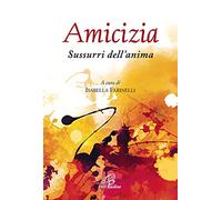 Amicizia. Sussurri dell'anima