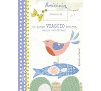 Amicizia un lungo viaggio insieme, senza condizioni (taccuino)