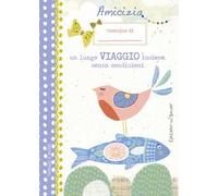 Amicizia un lungo viaggio insieme, senza condizioni (taccuino)