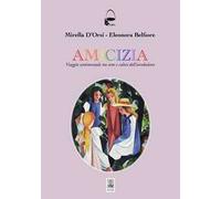 Amicizia. Viaggio sentimentale tra arte e colori dell'arcobaleno