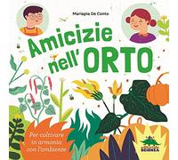 Amicizie nell'orto: Per coltivare in armonia con l’ambiente