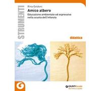 Amico albero. Educazione ambientale ed espressiva nella scuola dell'infanzia