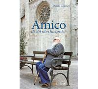 Amico di chi non ha amici - Clauser Dante