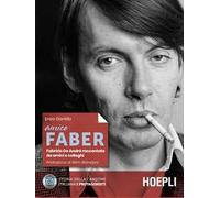 Amico Faber. Fabrizio De André raccontato da amici e colleghi