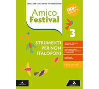 Amico Festival. Lettura e scrittura al centro. Strumenti per non italofoni. Per la Scuola media. Con e-book. Con espansione online (Vol. 3)