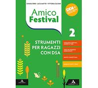 Amico Festival. Lettura e scrittura al centro. Strumenti per ragazzi con DSA. Per la Scuola media. Con e-book. Con espansione online (Vol. 2)
