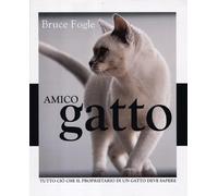 Amico gatto. Tutto ciò che il proprietario di un gatto deve sapere