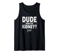 Amico Wheres My Kidney Pie Divertente Trapianto Umorismo Canotta