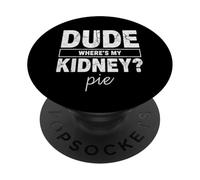 Amico Wheres My Kidney Pie Divertente Trapianto Umorismo PopSockets PopGrip Adesivo