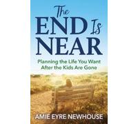 Amie Eyre Newhouse The End is Near (Tascabile)