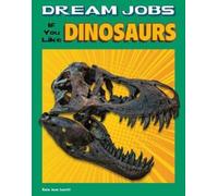 Amie Jane Leavitt Dream Jobs If You Like Dinosaurs (Copertina rigida)