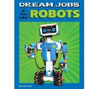 Amie Jane Leavitt Dream Jobs If You Like Robots (Copertina rigida)