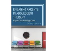Amie Myrick Engaging Parents in Adolescent Therapy (Tascabile)