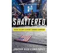 Shattered: Inside Hillary Clinton's Doomed Campaign
