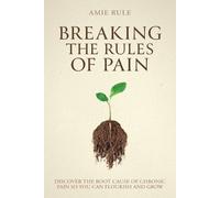Amie Rule Breaking the Rules of Pain (Tascabile)