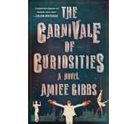 Amiee Gibbs The Carnivale of Curiosities (Tascabile)