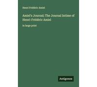 Amiel's Journal; The Journal Intime of Henri-Frédéric Amiel: in large print