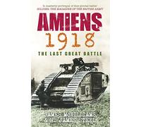 Amiens 1918: The Last Great Battle