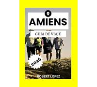 AMIENS GUÍA DE VIAJE 2026