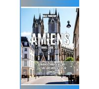 Amiens Travel Guide 2025