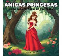 AMIGAS PRINCESAS: Libro para colorear de princesas