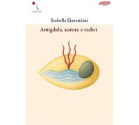 Amigdala, aurore e radici