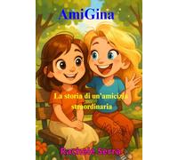 AmiGina: La Storia di un' Amicizia Straordiaria
