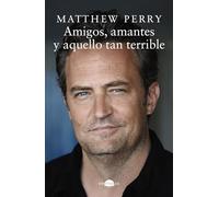 Amigos, amantes y aquello tan terrible / Friends, Lovers and the Big Terrible Thing