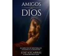 Amigos de Dios: 101 Aspectos de Dios para los elegidos a la Salvacion!