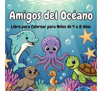 Amigos del Océano: Libro para Colorear para Niños: Divertidos Animales Marinos para Colorear | Delfines, Tortugas, Pulpos y Más | Para Niños y Niñas de 4 a 8 Años