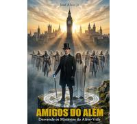 AMIGOS DO ALÉM: Desvende os mistérios do além-vida