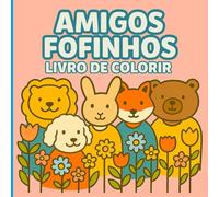 Amigos Fofinhos: Livro de Colorir. Viagem Encantadora pelo Mundo da Amizade