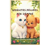 Amiguitos Peludos por Siempre: Patitas, Ronroneos y un Hogar Feliz
