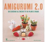 Amigurumi 2.0. Un giardino all'uncinetto in palmo di mano