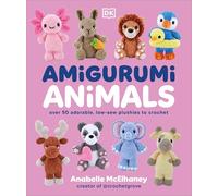 Amigurumi Animals: Over 50 Adorable, Low-sew Plushies to Crochet