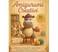 Amigurumi creativi: 35 progetti per stimolare la tua creatività