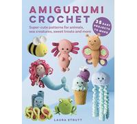 Laura Strutt Amigurumi Crochet: 35 easy projects to make (Tascabile)