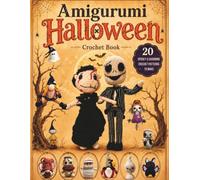 Amigurumi Halloween Crochet Book: 20 Spooky & Charming Crochet Patterns to Make