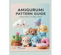 Amigurumi Pattern Guide: From Basics to Brilliance