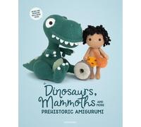 Amigurumipatterns Net Amigurum Dinosaurs, Mammoths and More Prehisto (Tascabile)