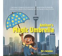 Amihan's Magic Umbrella: A girl uses a magical umbrella from her grandmother to share the colours and culture of the Philippines with her friends in rainy Toronto.