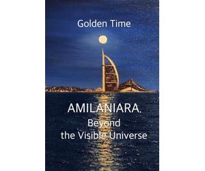 AMILANIARA. Beyond the Visible Universe